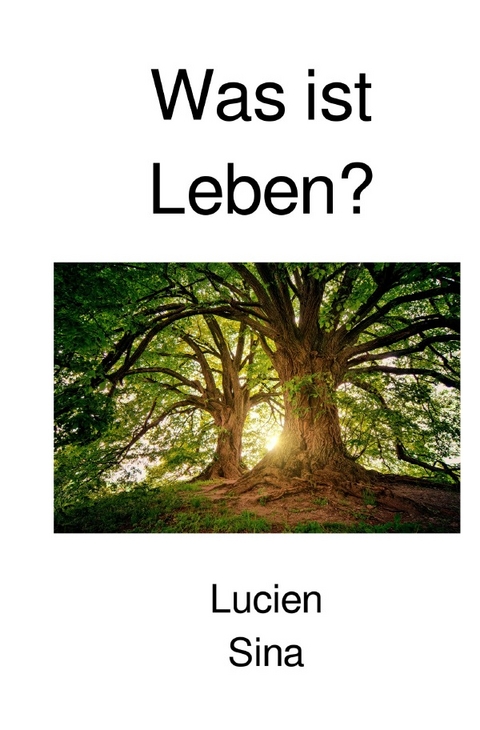 Was ist Leben? - Lucien Sina