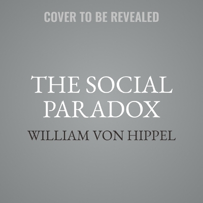 The Social Paradox - William Von Hippel