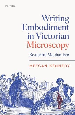 Writing Embodiment in Victorian Microscopy - Meegan Kennedy