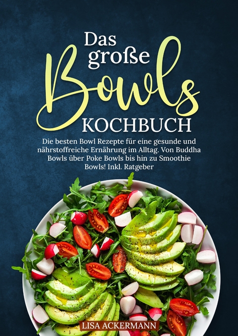 Das große Bowls Kochbuch - Lisa Ackermann