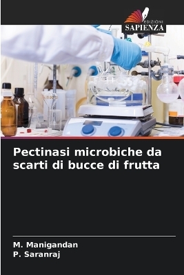 Pectinasi microbiche da scarti di bucce di frutta - M Manigandan, P Saranraj