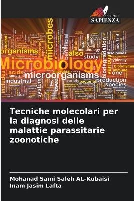 Tecniche molecolari per la diagnosi delle malattie parassitarie zoonotiche - Mohanad Sami Saleh AL-Kubaisi, Inam Jasim Lafta