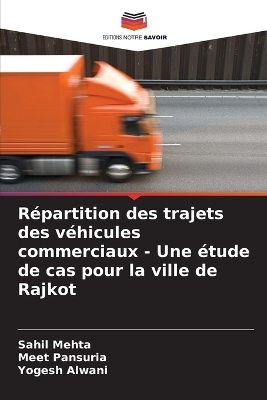 Répartition des trajets des véhicules commerciaux - Une étude de cas pour la ville de Rajkot - Sahil Mehta, Meet Pansuria, Yogesh Alwani