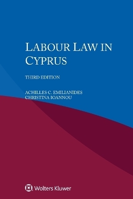 Labour Law in Cyprus - Achilles C Emilianides, Christina Ioannou