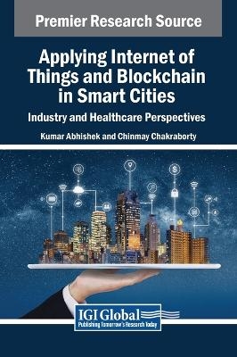 Applying Internet of Things and Blockchain in Smart Cities - 