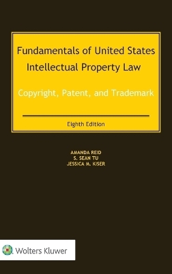 Fundamentals of United States Intellectual Property Law - Amanda Reid, Kenneth L Port, Shine (Sean) Tu