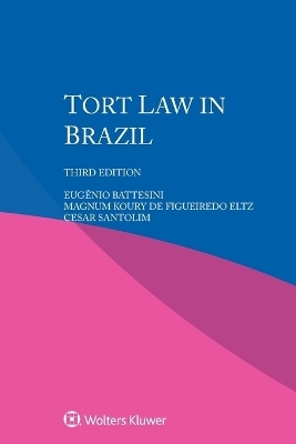 Tort Law in Brazil - Eugênio Battesini, Magnum Koury de Figueiredo Eltz, Cesar Santolim