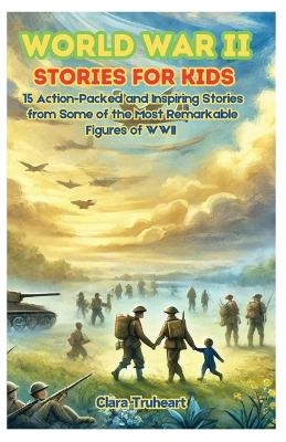 World War II Stories for Kids - Clara Truheart