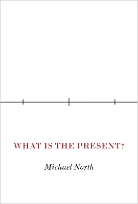 What Is the Present? - Michael North