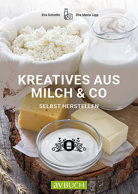 Kreatives aus Milch & Co. - Eva Schiefer, Eva Maria Lipp