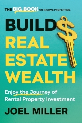 Build Real Estate Wealth - Joel Miller