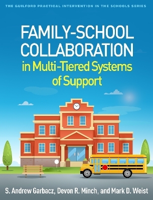 Family-School Collaboration in Multi-Tiered Systems of Support - S. Andrew Garbacz, Devon R. Minch, Mark D. Weist