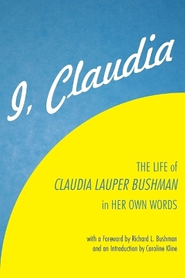 I, Claudia - Claudia Lauper Bushman