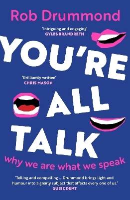 You’re All Talk - Rob Drummond