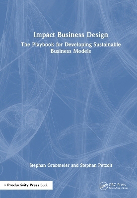 Impact Business Design - Stephan Grabmeier, Stephan Petzolt