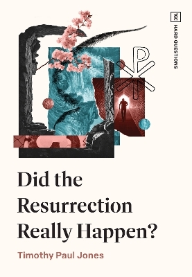 Did the Resurrection Really Happen? - Timothy Paul Jones