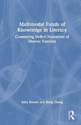 Multimodal Funds of Knowledge in Literacy - Sally Brown, Rong Zhang