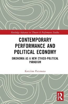 Contemporary Performance and Political Economy - Katerina Paramana