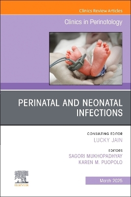 Perinatal and Neonatal Infections, An Issue of Clinics in Perinatology - 