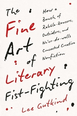 The Fine Art of Literary Fist-Fighting - Lee Gutkind