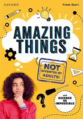 Read Write Inc. Fresh Start Readers: Book 17: Amazing Things (Not Invented by Adults!) & Science vs Impossible - Isabel Thomas, JD Savage