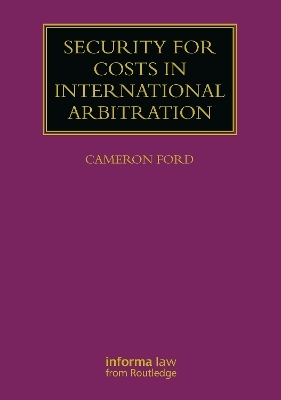 Security for Costs in International Arbitration - Cameron Ford