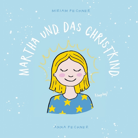 Martha und das Christkind - Miriam Fechner, Anna Fechner