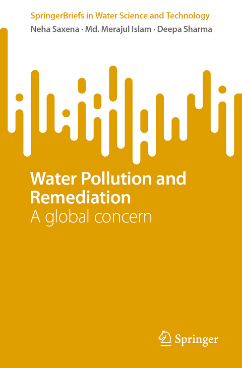 Water Pollution and Remediation - Neha Saxena, Md. Merajul Islam, Deepa Sharma