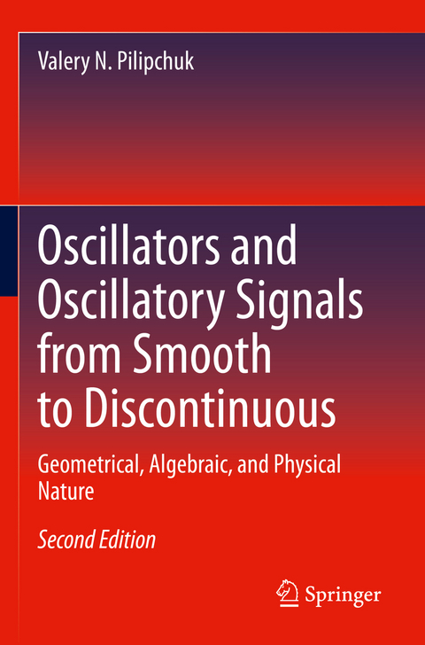 Oscillators and Oscillatory Signals from Smooth to Discontinuous - Valery N. Pilipchuk