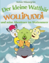 Der kleine Wattbär Wollipuddi - Anton Mäusegrün