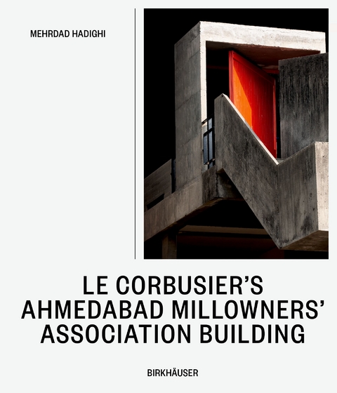 Le Corbusier’s Ahmedabad Millowners Association Building - Mehrdad Hadighi