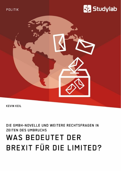 Was bedeutet der Brexit für die Limited? Die GmbH-Novelle und weitere Rechtsfragen in Zeiten des Umbruchs - Kevin Keil