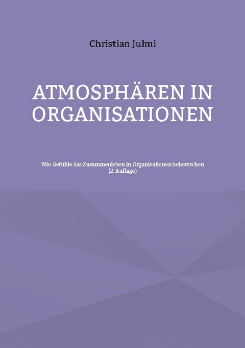 Atmosphären in Organisationen - Christian Julmi