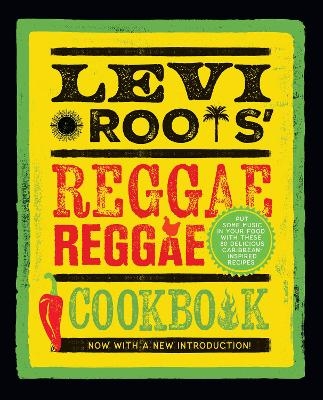 Levi Roots’ Reggae Reggae Cookbook - Levi Roots