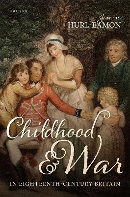 Childhood and War in Eighteenth-Century Britain - Jennine Hurl-Eamon