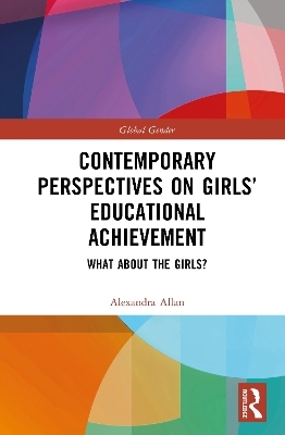 Contemporary Perspectives on Girls’ Educational Achievement - Alexandra Allan