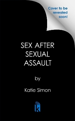 Sex after Sexual Assault - Katie Simon