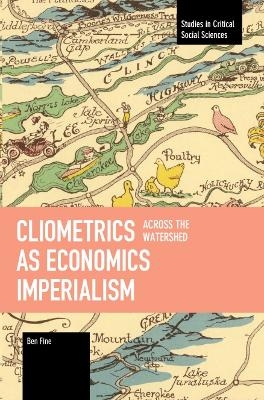 Cliometrics as Economics Imperialism: Across the Watershed - Ben Fine