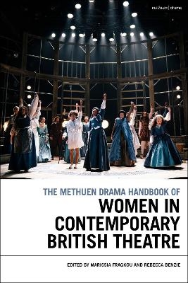 The Methuen Drama Handbook of Women in Contemporary British Theatre - 