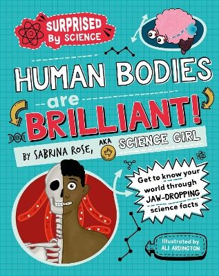 Surprised by Science: Human Bodies are Brilliant! - Sabrina Rose Science Girl