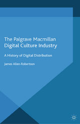 Digital Culture Industry -  James Allen-Robertson