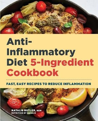 Anti-Inflammatory Diet 5-Ingredient Cookbook - Natalie Butler RDN