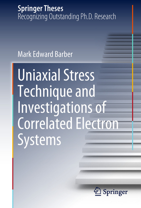 Uniaxial Stress Technique and Investigations of Correlated Electron Systems - Mark Edward Barber