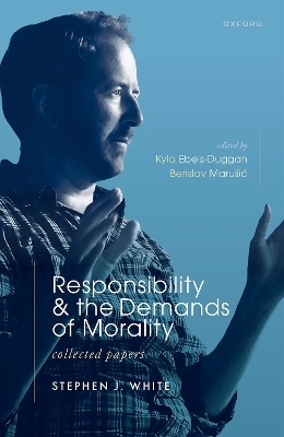 Responsibility and the Demands of Morality - Stephen J. White