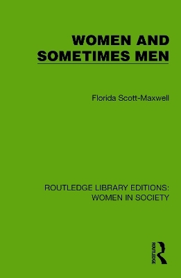 Women and Sometimes Men - Florida Scott-Maxwell