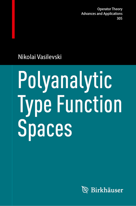 Polyanalytic Type Function Spaces - Nikolai Vasilevski