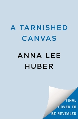 A Tarnished Canvas - Anna Lee Huber