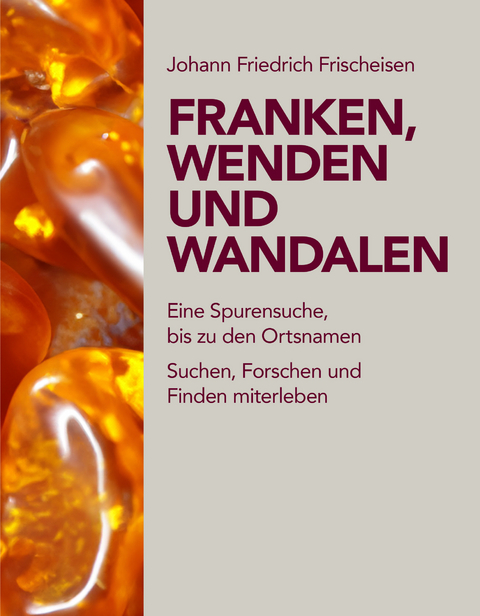 Franken, Wenden und Wandalen - Johann Friedrich Frischeisen