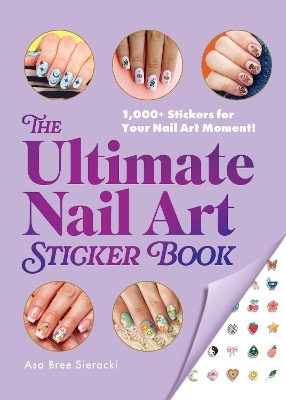 The Ultimate Nail Art Sticker Book - Asa Bree Sieracki