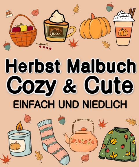 Herbst Malbuch Cozy & Cute Einfach und Niedlich für Erwachsene, Jugendliche, Kinder, Mädchen - Millie Meik